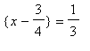 {x-3/4} = 1/3
