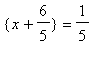 {x+6/5} = 1/5