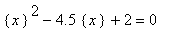 {x}^2-4.5*{x}+2 = 0