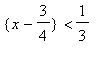 {x-3/4} < 1/3