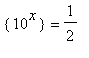 {10^x} = 1/2