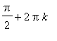 Pi/2+2*Pi*k