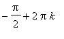 -Pi/2+2*Pi*k