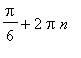 Pi/6+2*Pi*n