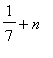 1/7+n