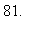 81.