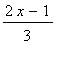 (2*x-1)/3