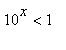 10^x < 1
