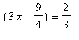 {3*x-9/4} = 2/3