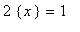 2*{x} = 1