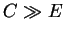 $C\gg E$