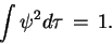 \begin{displaymath}
\int\psi^2 d\tau\, =\, 1.
\end{displaymath}
