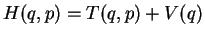 $H(q,p)=T(q,p)+V(q)$