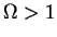 $\Omega >1$