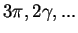 $3\pi
, 2\gamma, ...$
