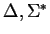 $\Delta, \Sigma^* $