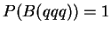 $P(B(qqq)) =
1$