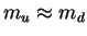 $m_u \approx m_d$