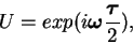 \begin{displaymath}U = exp(i {\mbox{\boldmath $\omega$}}\frac{{\mbox{\boldmath $\tau$}}}{2}),\end{displaymath}