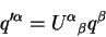 \begin{displaymath}q^{\prime\alpha} = {U^\alpha}_\beta q^\beta\end{displaymath}
