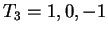 $T_3 = 1,0,-1$