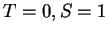 $T=0,S=1$