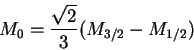 \begin{displaymath}M_0 = \frac{\sqrt{2}}{3}(M_{3/2}-M_{1/2})\end{displaymath}