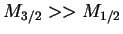 $M_{3/2}>>M_{1/2}$