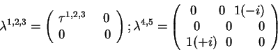 \begin{displaymath}\lambda^{1,2,3} = \left(\begin{array}{l} \tau^{1,2,3}~~~~0\\ ...
...1(-i)\0~~~~~~0~~~~~~0\1(+i)~~0~~~~~~0\end{array}\right)\end{displaymath}