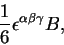 \begin{displaymath}\frac16\epsilon^{\alpha\beta\gamma}B,\end{displaymath}