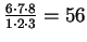 $\frac{6\cdot 7\cdot 8}{1\cdot 2\cdot 3} = 56$