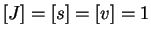 $ [J]=[s]=[v]=1$
