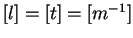 $[l]=[t]=[m^{-1}]$