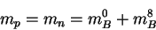 \begin{displaymath}m_p = m_n = m^0_B + m^8_B\end{displaymath}