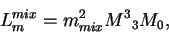 \begin{displaymath}L^{mix}_m = m^2_{mix} {M^3}_3M_0,\end{displaymath}