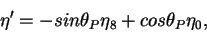 \begin{displaymath}\eta^\prime = -sin\theta_P \eta_8 +
cos\theta_P \eta_0,\end{displaymath}