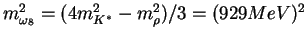 $m^2_{\omega_8} = (4m^2_{K^*} - m^2_{\rho})/3 = (929
MeV)^2$