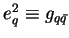 $e^2_q \equiv g_{q{\bar q}}$
