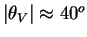 $\vert\theta_V\vert \approx 40^o$
