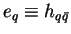 $e_q \equiv h_{q{\bar q}}$