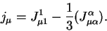 \begin{displaymath}j_\mu = J^1_{\mu 1} - \frac13(J^\alpha_{\mu \alpha}).\end{displaymath}