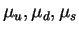 $\mu_u, \mu_d, \mu_s$
