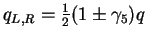 $q_{L,R} = \frac12 (1\pm\gamma_5)q$