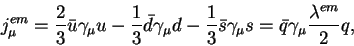 \begin{displaymath}j^{em}_\mu = \frac23{\bar u}\gamma_\mu u - \frac13{\bar
d}\ga...
...r s}\gamma_\mu s =
{\bar q}\gamma_\mu \frac{\lambda^{em}}{2} q,\end{displaymath}