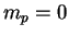 $m_p = 0$