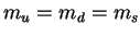 $m_u = m_d = m_s$