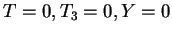 $T=0,T_3=0,Y=0$