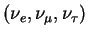 $(\nu_e ,\nu_{\mu}, \nu_{\tau})$