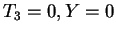 $T_3=0,Y=0$