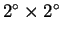 $2^{\circ}\times 2^{\circ}$